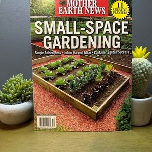 Mother Earth News Magazine Small Space Gardening